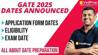 GATE 2025 Dates Announced  Application Form  Eligibility  Exam Date  VedPrep Chem Academy