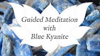  BLUE KYANITE Meditation   Stone of Clearing  Crystal Healing Guided Meditation