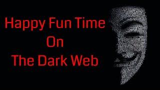 Deep Web Horror Stories  Dark Web Story  Happy Fun Time on the Dark Web