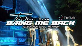 Trap Bring Me Back Dj Andalan Karnaval Full Bass 2023