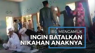 Viral Video Perlihatkan Ibu di Lombok Timur Mengamuk Ingin Batalkan Pernikahan Anaknya