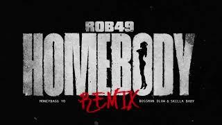 Rob49 - Homebody Remix Feat. Moneybagg Yo Bossman Dlow Skilla Baby Official Audio