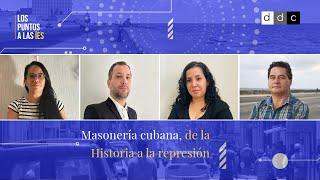 #LosPuntosALasÍes  Masonería cubana de la Historia a la represión