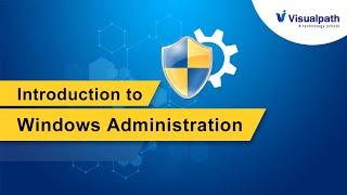 Introduction to Windows Administration  Windows Admin Training  Visualpath