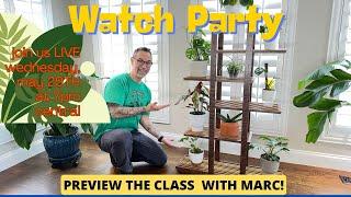 Preview Party for Marcs Plant Stand Course  Join us