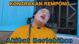 AKIBAT BERLEBIHAN  KONTRAKAN REMPONG EPISODE 840