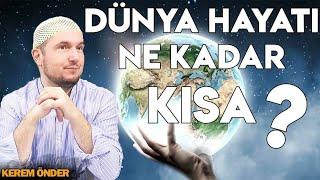 Dünya hayatı ne kadar kısa? - 02.04.2013  Kerem Önder