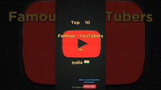 Top 10 Famous YouTubers In india  #shorts #youtubeshorts #viral  #viralvideo #india