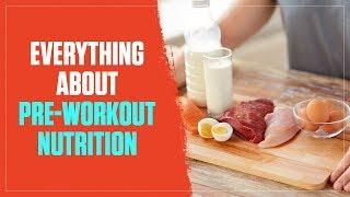 Everything You Need to Know About Pre-Workout Nutrition 2018