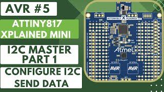 AVR #5. I2C Master PART1  Configuration  Send Data