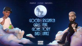 2Scratch - Good Girls Gone Bad feat. Tory Lanez