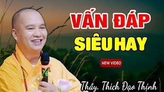 Vấn Đáp Siêu Hay Không nghe tiếc lắm - Thầy Thích Đạo Thịnh