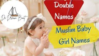 MUSLIM BABY GIRL DOUBLE NAMES WITH MEANING @dedreamboat