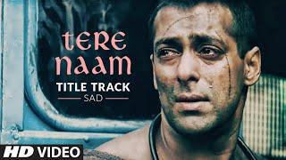 Tere Naam Title Track Sad Video Song  Salman KhanBhumika Chawla Udit Narayan Himesh Reshammiya