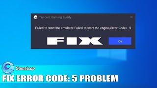 Failed to start emulator failed to start the engine error code 5 FIX Gameloop 7.1