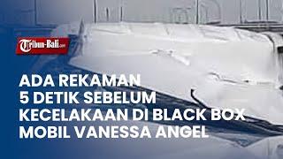 ADA REKAMAN 5 DETIK SEBELUM KECELAKAAN DI BLACK BOX MOBIL VANESSA ANGEL KINI DIKIRIM KE JEPANG