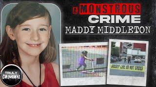 A Monstrous Crime The Case Of Maddy Middleton