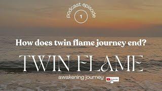 How does #Twinflame Journey End -  First Podcast Episode