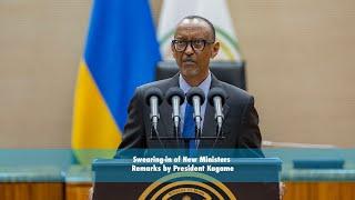 Swearing-in of New Ministers  Remarks by President Kagame.