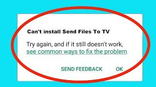 Fix Cant Install  Download Send Files To TV App Problem On Google Playstore For Android