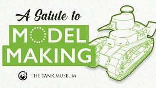 A Salute to Model Making  The Tank Museum