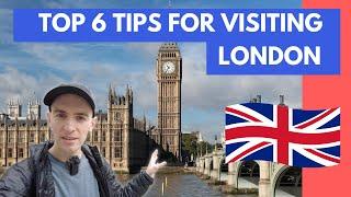 Top 6 Tips for Visiting London