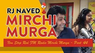 Rj Naved NonStop New Mirchi Murga - Part 44 2023