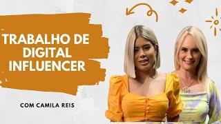 TRABALHO DE DIGITAL INFLUENCER - COM CAMILA REIS