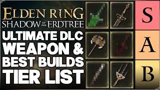 Shadow of the Erdtree - Best MOST POWERFUL Weapons to DESTROY the DLC With Tier List - Elden Ring