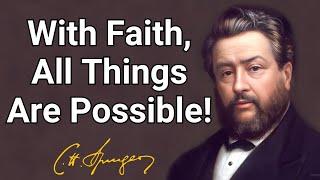 With Faith All Things Are Possible  Charles Spurgeon Devotional  Morning&Evening Daily Readings