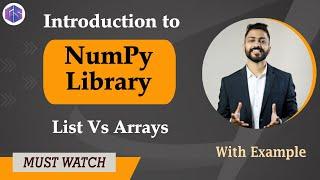 Lec-31 Introduction to NumPy Library in Python  List vs Arrays in Python  with examples