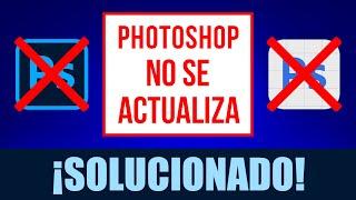  SOLUCIONADO Photoshop no se actualiza ️ ¡SOLUCIÓN AQUÍ