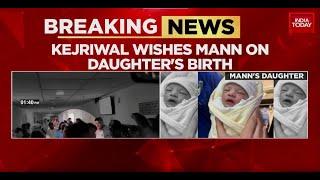 Kejriwal Congratulates Punjab CM Bhagwant Maan on Daughters Birth  India Today