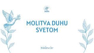 Molitva Duhu Svetom za Čudotvornu Pomoć i Izljev Snage - Molitve.hr