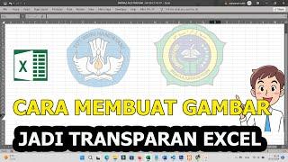 cara membuat gambar jadi transparan di excel