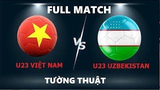  U23 Việt Nam - U23 Uzbekistan  Đại Chiến Với Gã Khổng Lồ Châu Á