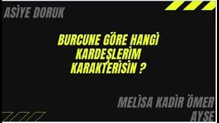 KARDEŞLERİM DİZİSİ KARAKTERLERİNİN BURÇLARI  BURCUNA GÖRE HANGİ KARDEŞLERİM KARAKTERİSİN