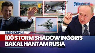 Kirim 100 Storm Shadow ke Kiev Inggris Persilakan Ukraina Hantam Rusia