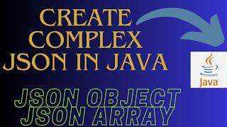 Create Complex Json in Java  Json Object  Json Array In Java  Org Json Tutorials Java