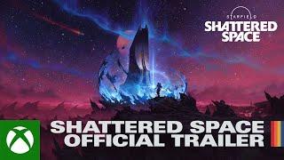 Starfield Shattered Space - Official Trailer - Xbox Games Showcase 2024