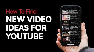 How to Find New YouTube Video Ideas That Get More Views