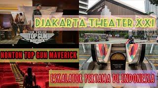 NONTON TOP GUN  MAVERICK DI DJAKARTA THEATER XXI THAMRIN  ESKALATOR PERTAMA DI INDONESIA