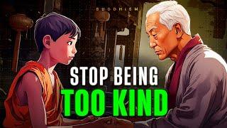 9 Ways How KINDNESS Will RUIN Your Life  Buddhism
