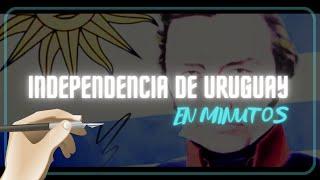 LA INDEPENDENCIA DE URUGUAY en mínutos