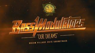 Bass Modulators - Our Dreams Official Dream Village 2015 Soundtrack