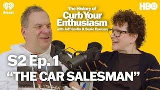 S2 Ep. 1 - “THE CAR SALESMAN”  The History of Curb Your Enthusiasm