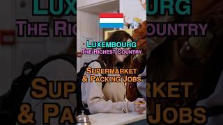  Supermarket & Packing Jobs In Luxembourg - The Richest Country 