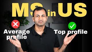 Masters in USA - SECRET tips to improve you profile for best admits - MS in US