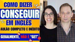 Como dizer conseguir em inglês aulão completo e inédito -- geralmente não é get