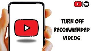 How To Disable Recommended Videos On YouTube App